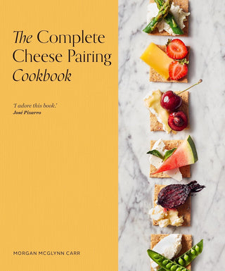 Complete Cheese Pairing Cookbook