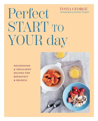 Perfect Start To Your Day (Breakfast And Brunch)