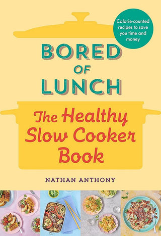 Bored Of Lunch: The Healthy Slowcooker Book