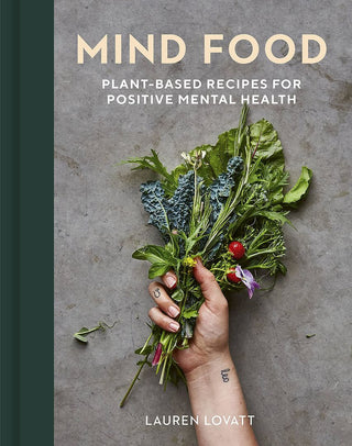 Mind Food: Plant Based Recipes For Positive Mental Health