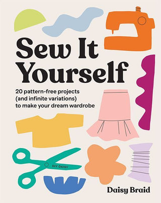 Sew It Yourself: 20 Pattern Free Projects