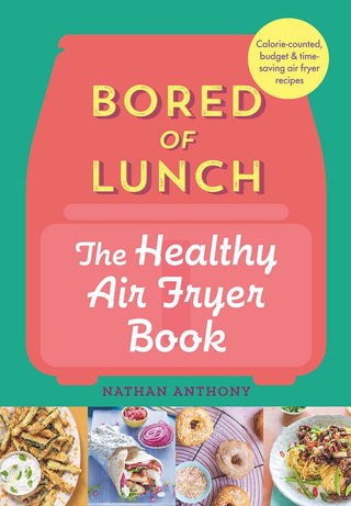 Bored Of Lunch: The Healthy Airfryer Book